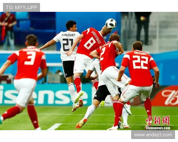 俄罗斯与埃及足球比赛直播全程回顾及精彩瞬间分析 俄罗斯与埃及足球比赛直播全程回顾及精彩瞬间分析